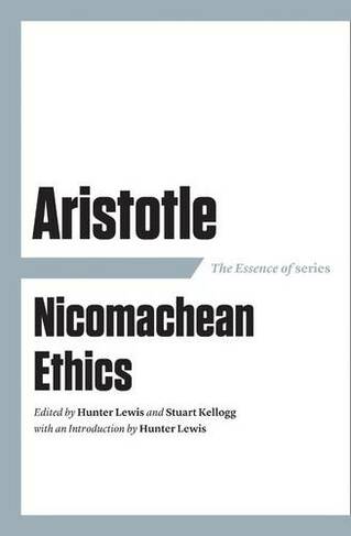 The Essence of Aristotle: Nicomachean Ethics