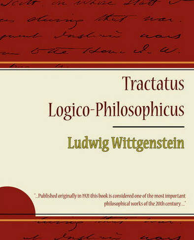 Tractatus Logico-Philosophicus - Ludwig Wittgenstein