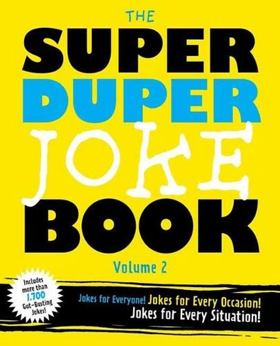 Super Duper Joke Volume 2: More Knock-Knocks! More Witty One-Liners! More Laughs for Everyone!