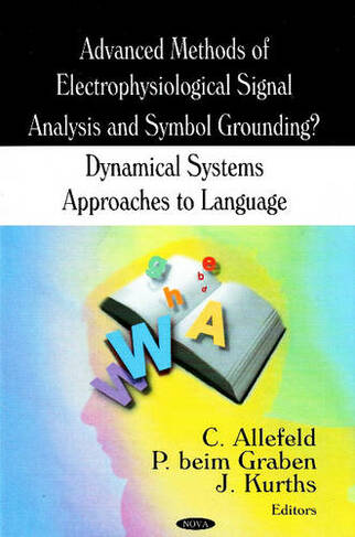 Advanced Methods of Electrophysiological Signal Analysis & Symbol Grounding: Dynamical Systems Approaches to Language