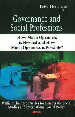 Governance & Social Professions: How Much Openness is Needed & How Much Openness is Possible?
