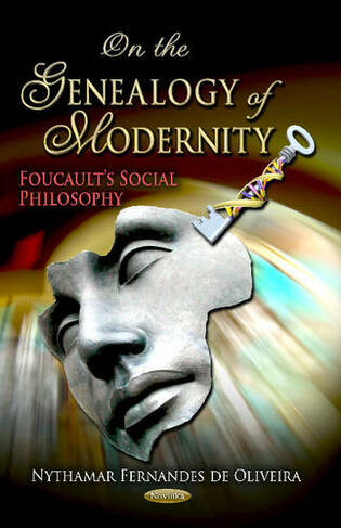 On the Genealogy of Modernity: Foucault's Social Philosophy
