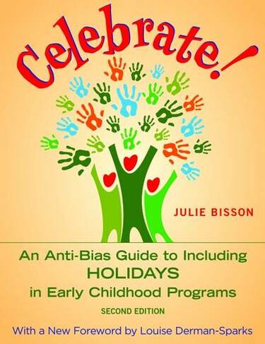 Celebrate!: An Anti-Bias Guide to Enjoying Holidays in Early Childhood Programs (2nd Revised edition)