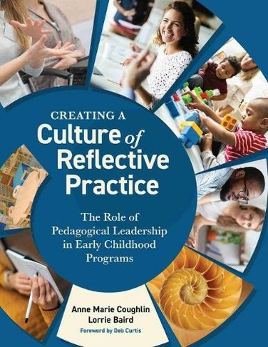 Creating a Culture of Reflective Practice: The Role of Pedagogical Leadership in Early Child Programs