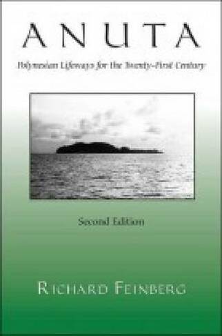 Anuta: Polynesian Lifeways for the Twenty-First Century, Second Edition