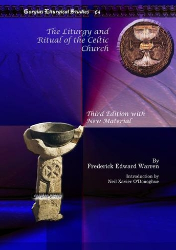 The Liturgy and Ritual of the Celtic Church: Third Edition with New Material (Kiraz Liturgical Studies 64)