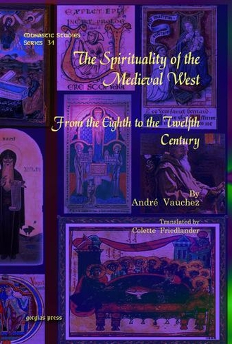 The Spirituality of the Medieval West: From the Eighth to the Twelfth Century (Monastic Studies Series 34)