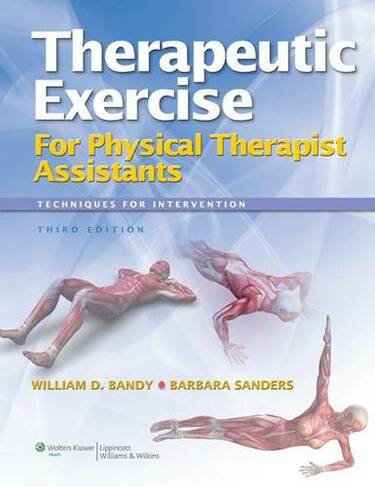Therapeutic Exercise for Physical Therapy Assistants: Techniques for Intervention (3rd edition)