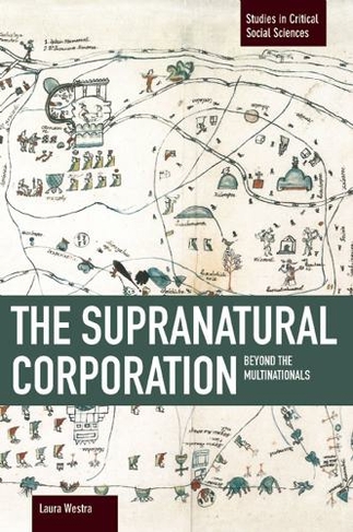 Supranational Corporation, The: Beyond The Multinationals: Studies in Critical Social Sciences, Volume 53 (Studies in Critical Social Sciences)