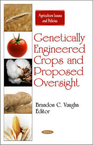 Genetically Engineered Crops & Proposed Oversight