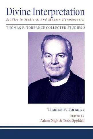 Divine Interpretation: (Thomas F. Torrance: Collected Studies 2)