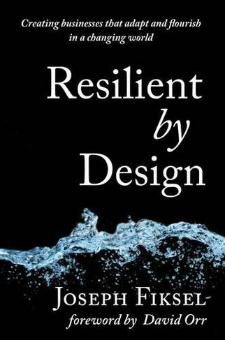 Resilient by Design: Creating Businesses That Adapt and Flourish in a Changing World