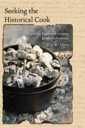 Seeking the Historical Cook: Exploring Eighteenth-Century Southern Foodways