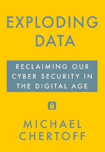 Exploding Data: Reclaiming Our Cyber Security in the Digital Age (Main)