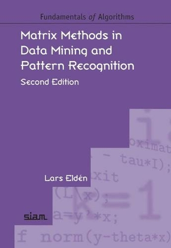 Matrix Methods in Data Mining and Pattern Recognition: (Fundamentals of Algorithms 2nd Revised edition)