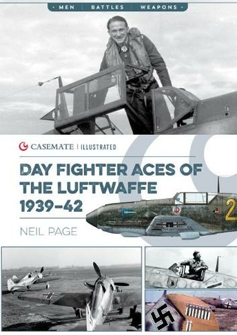 Day Fighter Aces of the Luftwaffe 1939-42: (Casemate Illustrated)