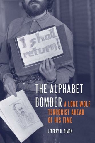 The Alphabet Bomber: A Lone Wolf Terrorist Ahead of His Time