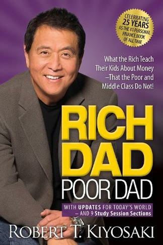 Rich Dad Poor Dad: What the Rich Teach Their Kids About Money That the Poor and Middle Class Do Not! (25th Anniversary Edition)
