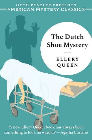 The Dutch Shoe Mystery: An Ellery Queen Mystery (An Ellery Queen Mystery 0)