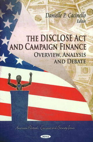 DISCLOSE Act & Campaign Finance: Overview, Analysis & Debate
