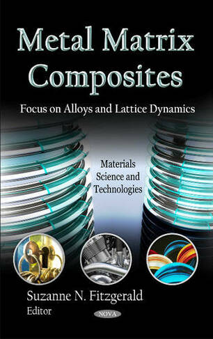 Metal Matrix Composites: Focus on Alloys & Lattice Dynamics