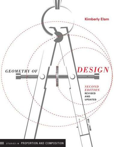 Geometry of Design 2nd Ed: Studies in Proportion and Composition (2nd Revised edition)