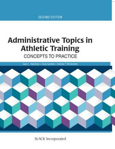 Administrative Topics in Athletic Training: Concepts to Practice (2nd Revised edition)