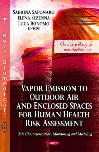 Vapor Emission to Outdoor Air & Enclosed Spaces for Human Health Risk Assessment: Site Characterization, Monitoring & Modeling
