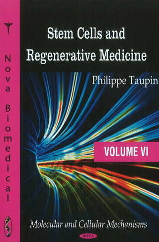 Stem Cells & Regenerative Medicine: Volume VI - Molecular & Cellular Mechanisms