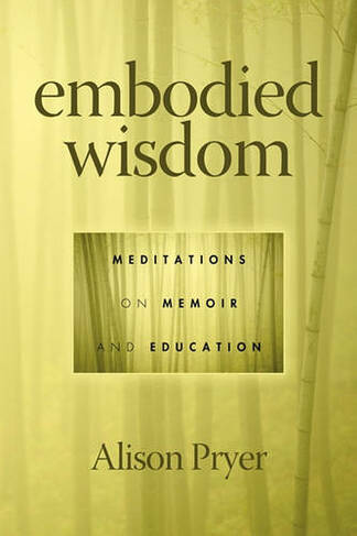 Embodied Wisdom: Meditations on Memoir and Education