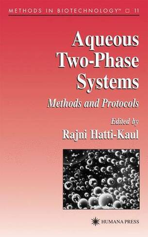 Aqueous Two-Phase Systems: Methods and Protocols (Methods in Biotechnology 11 Softcover reprint of hardcover 1st ed. 2000)
