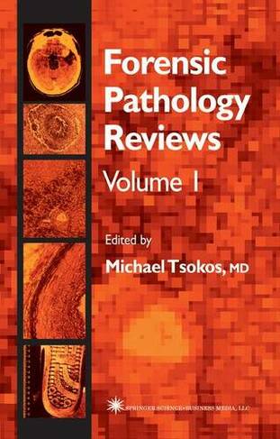 Forensic Pathology Reviews: (Forensic Pathology Reviews 1 Softcover reprint of the original 1st ed. 2004)