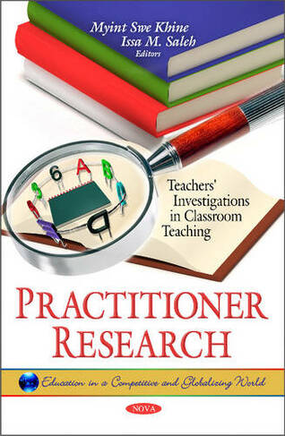 Practitioner Research: Teachers' Investigations in Classroom Teaching