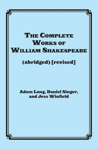 The Complete Works of William Shakespeare (abridged): (Applause Books Revised Actor's Edition)