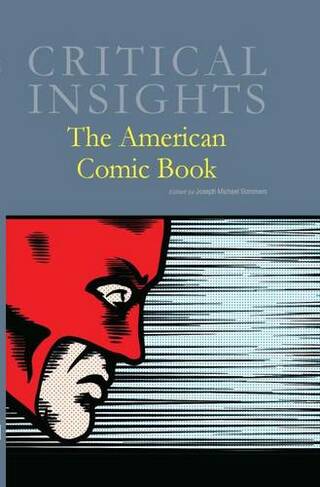 The American Comic Book: (Critical Insights)