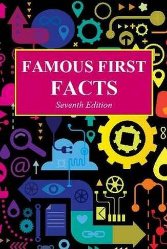 Famous First Facts: (Famous First Facts 7th Revised edition)