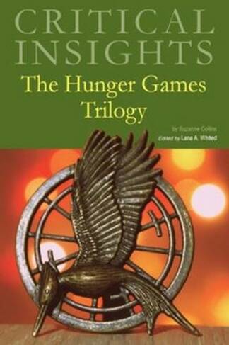 The Hunger Games Trilogy: (Critical Insights)