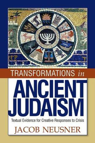 Transformations in Ancient Judaism: Textual Evidence for Creative Responses to Crisis