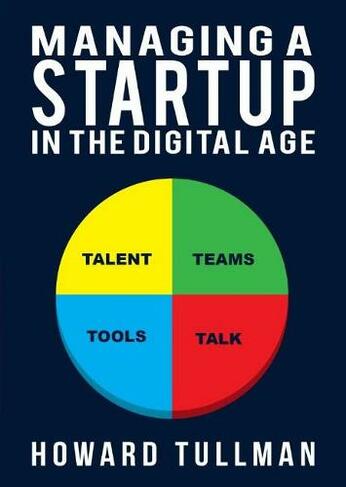 Managing a Startup in the Digital Age: You Get What You Work For, Not What You Wish For