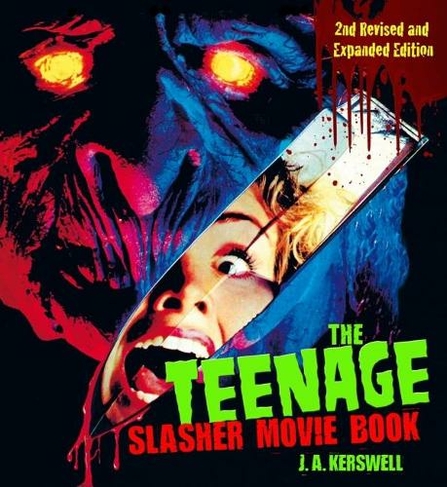 The Teenage Slasher Movie Book, 2nd Revised and Expanded Edition: (2nd edition)