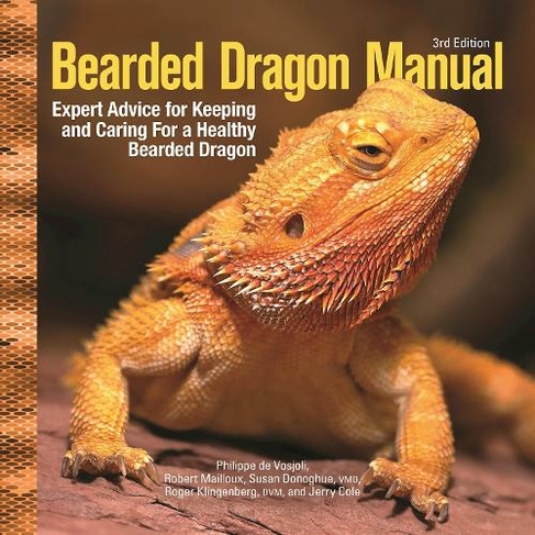 Bearded Dragon Manual, 3rd Edition: Expert Advice for Keeping and Caring For a Healthy Bearded Dragon (3rd edition)