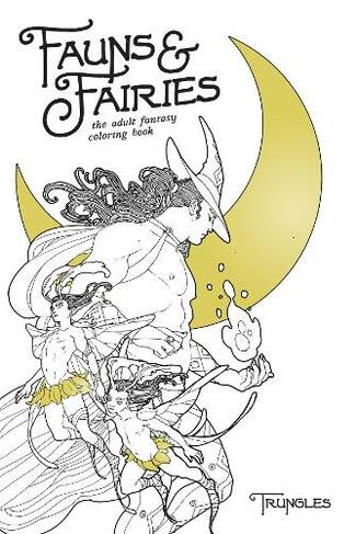 Fauns and Fairies: The Adult Fantasy Coloring Book