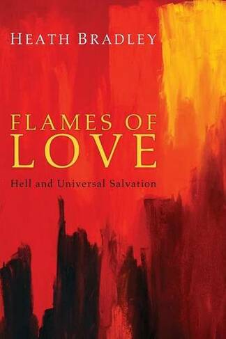 Flames of Love: Hell and Universal Salvation