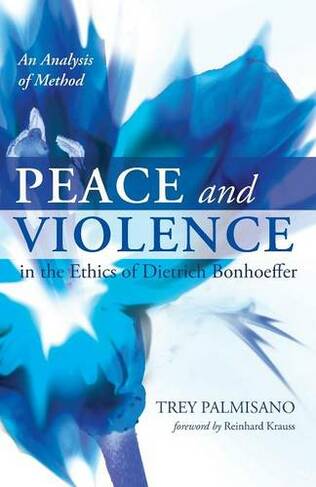 Peace and Violence in the Ethics of Dietrich Bonhoeffer
