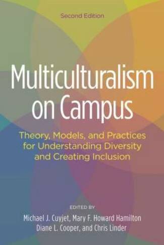 Multiculturalism on Campus: Theory, Models, and Practices for Understanding Diversity and Creating Inclusion (2nd edition)