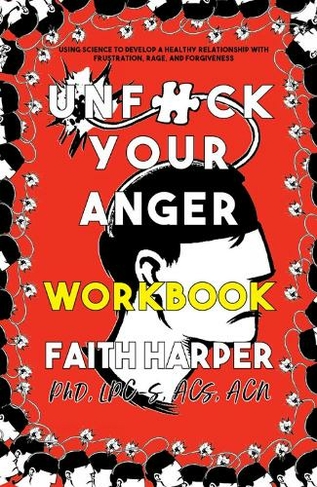 Unfuck Your Anger Workbook: (Workbook)