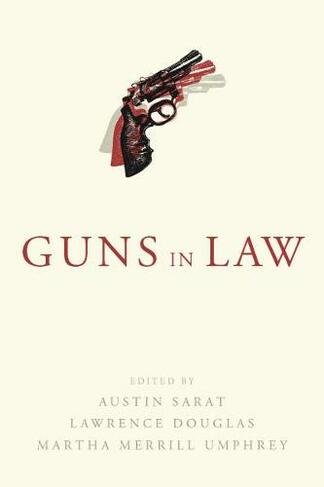 Guns in Law: (The Amherst Series in Law, Jurisprudence, and Social Thought)