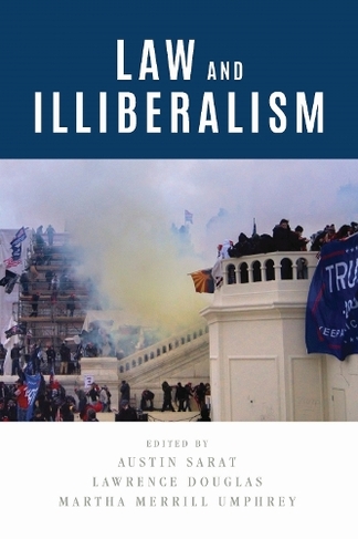 Law and Illiberalism: (The Amherst Series in Law, Jurisprudence, and Social Thought)