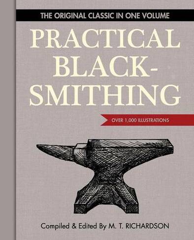 Practical Blacksmithing: The Original Classic in One Volume - Over 1,000 Illustrations (Reprint ed.)