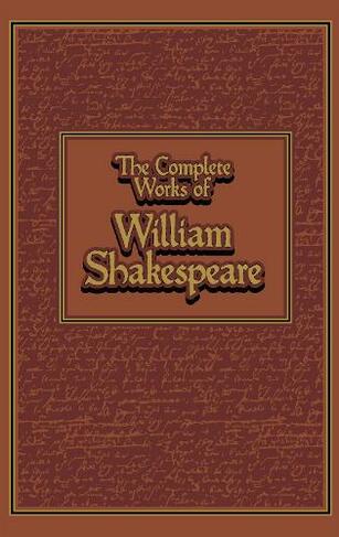 The Complete Works of William Shakespeare: (Leather-bound Classics)